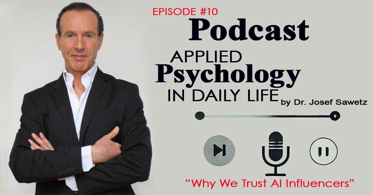 The visual for 'Why We Trust AI Influencers,' the 10th episode of the podcast series 'Applied Psychology in Daily Life,' shows a portrait of Dr. Josef Sawetz.