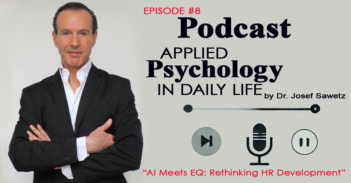 The visual of 'The Future of Human Resource Development: AI and Psychology in Harmony - 8th episode of the podcast series 'Applied Psychology in Daily Life' shows a portrait of Dr. Josef Sawetz.
