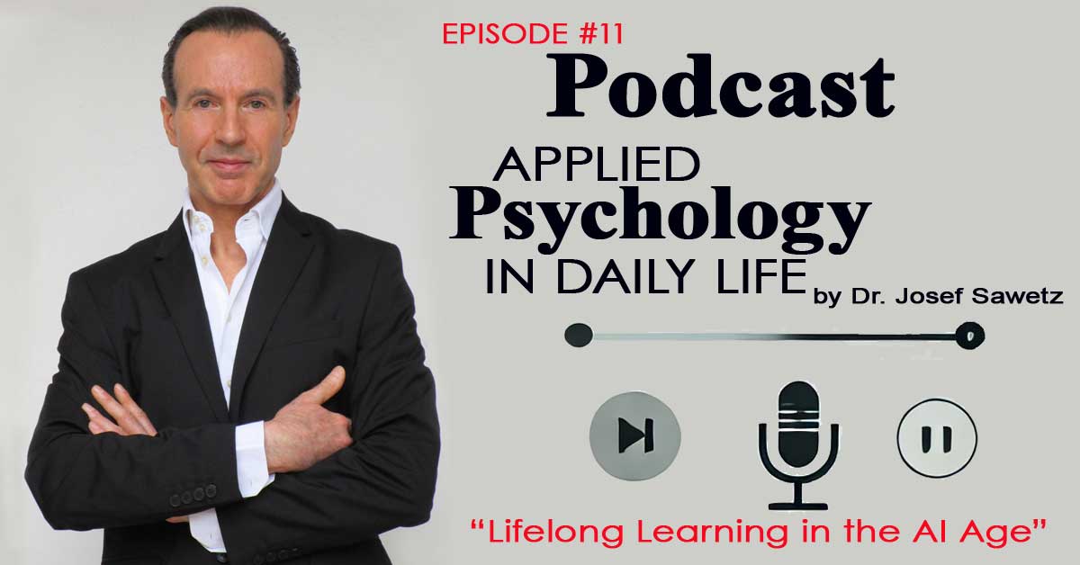 The visual for 'Lifelong Learning in the Age of Artificial Intelligence,' the 12th episode of the podcast series 'Applied Psychology in Daily Life,' shows a portrait of Dr. Josef Sawetz.